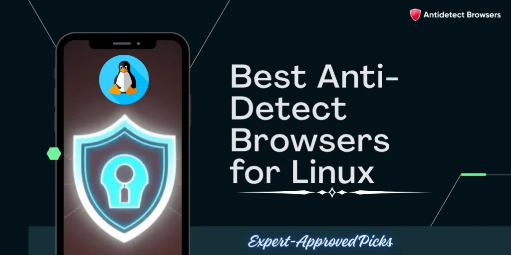 Best Anti-Detect Browsers for Linux