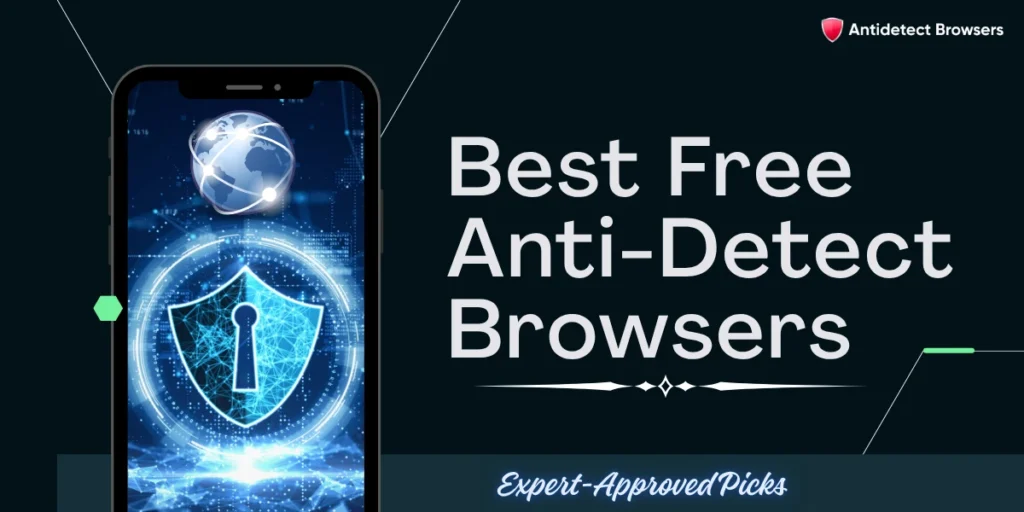 Best Free Anti Detect Browsers