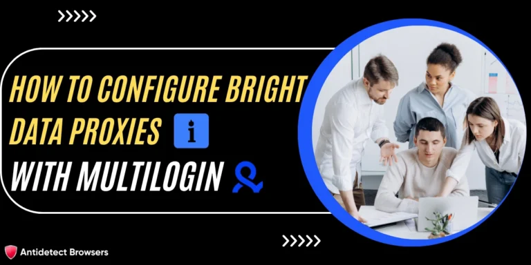 How to Configure Bright Data Proxies with Multilogin