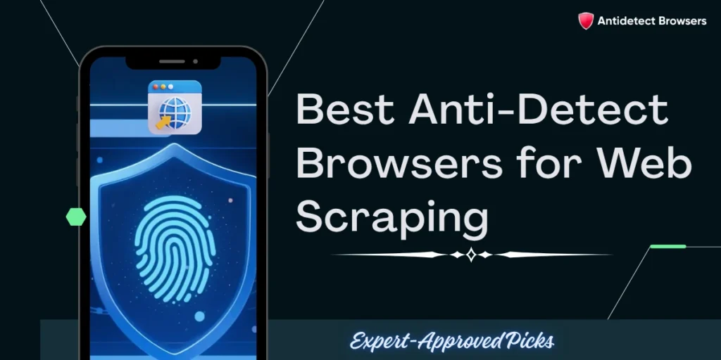8 Best Anti-Detect Browsers for Web Scraping Tested and Ranked 1 Best Anti-Detect Browsers for Web Scraping