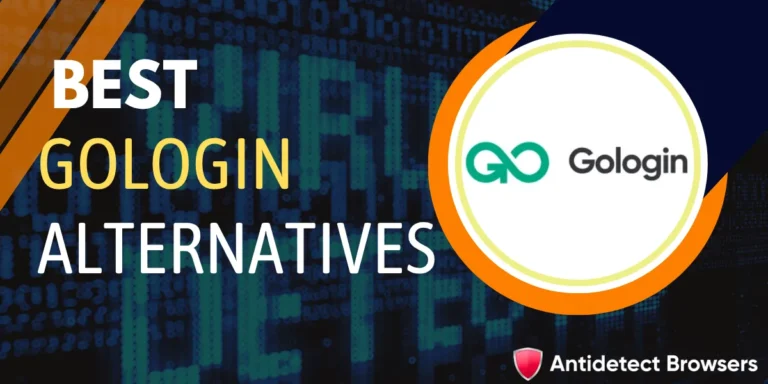 Best GoLogin Alternatives