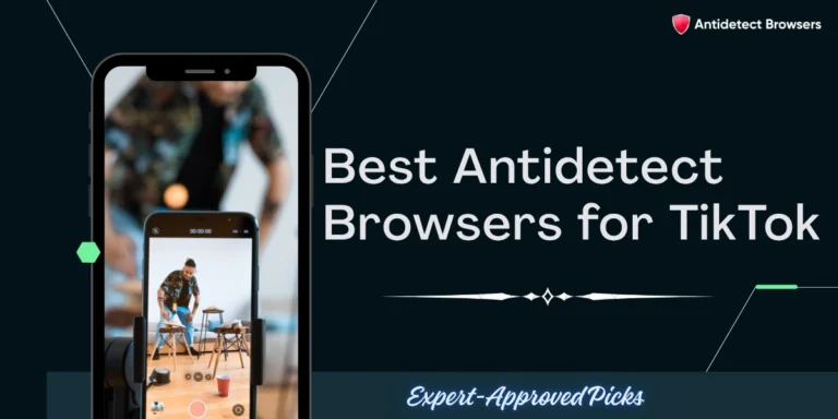 Antidetect Browsers for TikTok