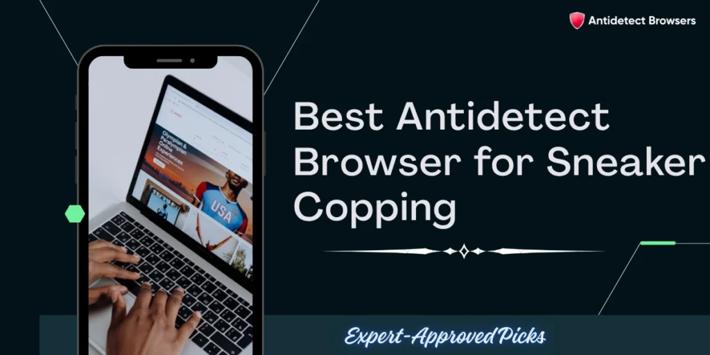 Best Antidetect Browser for Sneaker Copping