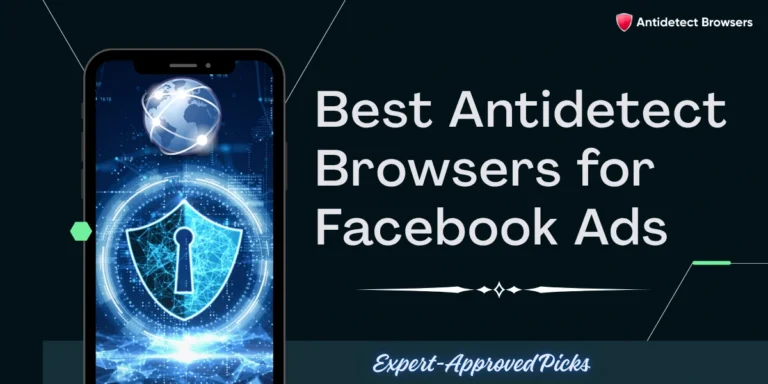 Best Antidetect Browsers for Facebook Ads
